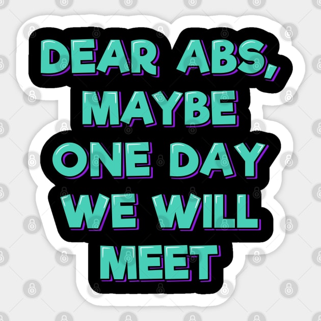 Dear Abs, Maybe One Day We Will Meet Sticker by ardp13